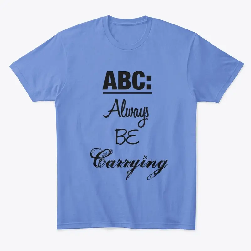 ABC, (Always Be Carrying) Tac T-Shirt